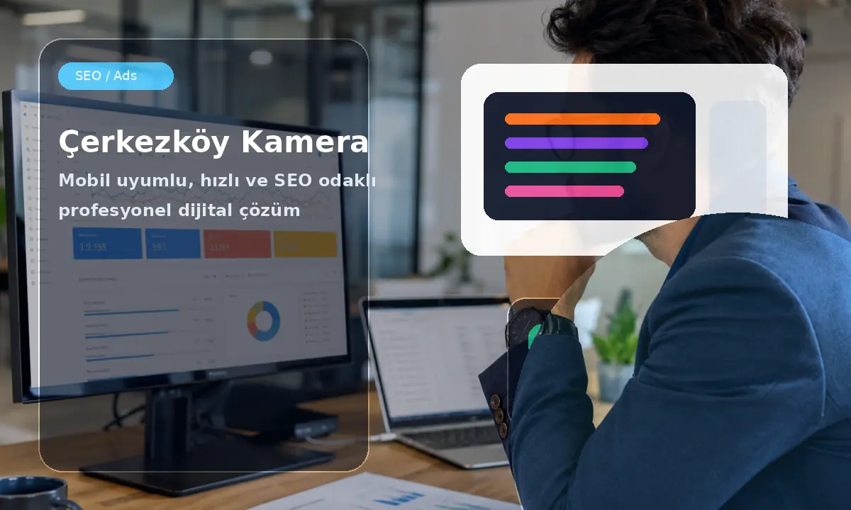 Çerkezköy Kamera SEO / Google Ads Projesi #44